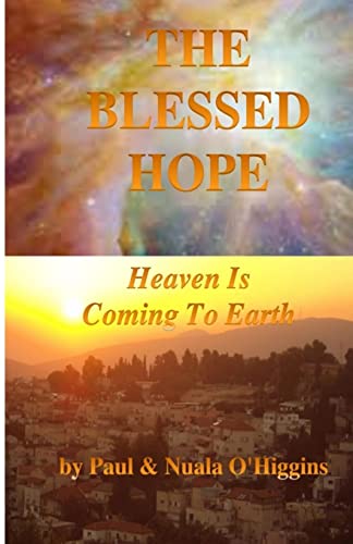 Beispielbild fr The Blessed Hope Heaven's Rule Is Coming To Earth zum Verkauf von PBShop.store US