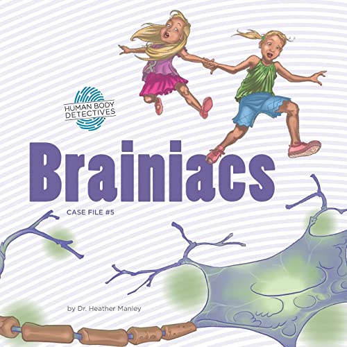 Stock image for Brainiacs: An Imaginative Journey Through the Nervous System (Human Body Detectives) for sale by SecondSale