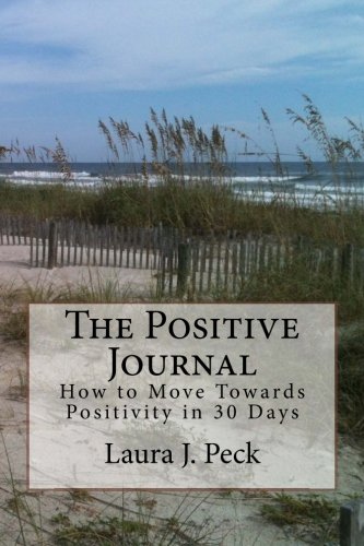 Stock image for The Positive Journal: How to Move Towards Positivity in 30 Days: 1 (The Positive Journal Series) for sale by Revaluation Books