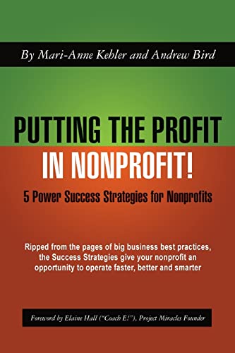 Beispielbild fr Putting the Profit in Nonprofit: 5 Power Success Strategies for Nonprofits zum Verkauf von ThriftBooks-Dallas