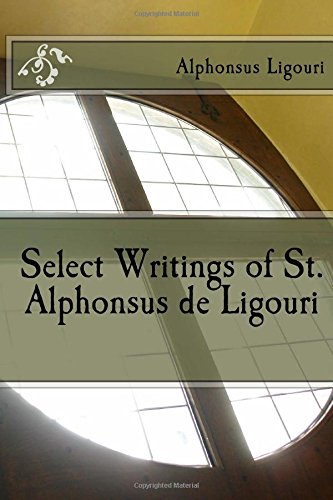 Beispielbild fr Select Writings of St. Alphonsus de Ligouri zum Verkauf von Revaluation Books