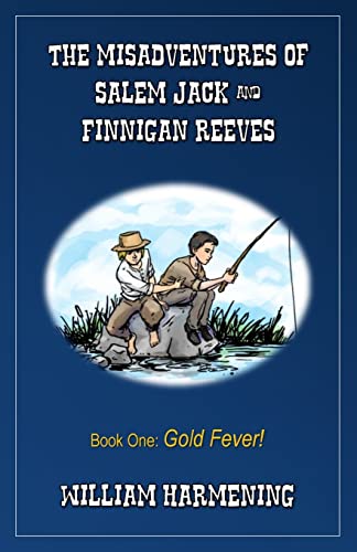 Beispielbild fr The Misadventures of Salem Jack and Finnigan Reeves: Gold Fever zum Verkauf von THE SAINT BOOKSTORE