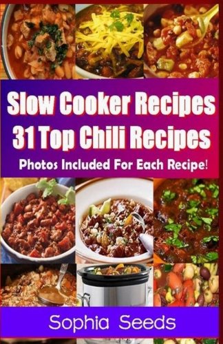 9781500704858: Slow Cooker Recipes - 31 Top Chili Recipes (Go Slow Cooker Recipes)