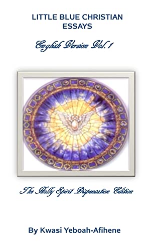 Imagen de archivo de Little Blue Christian Essays: The Holly Spirit Dispensation Edition a la venta por THE SAINT BOOKSTORE