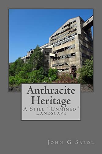 9781500707842: Anthracite Heritage: A Still "Unmined" Landscape