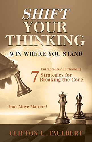 Stock image for Shift Your Thinking: Win Where You Stand: Entrepreneurial Thinking - 7 Strategies for Breaking the Code for sale by ThriftBooks-Atlanta