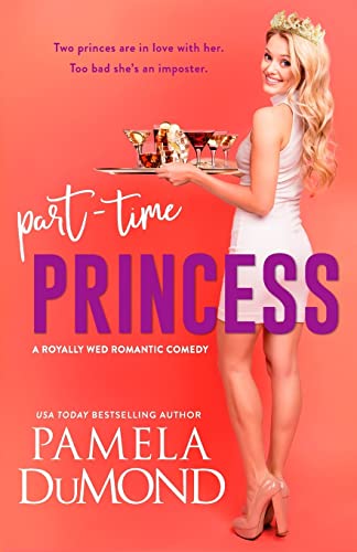 9781500709020: Part-time Princess: Volume 1 (Royally Wed Romantic Comedy)