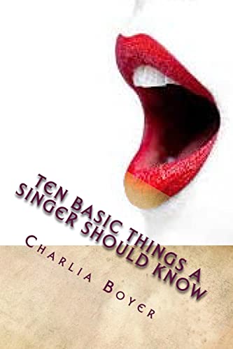 Beispielbild fr Ten Basic Things A Singer Should Know: If you don?t know, you better ask somebody who knows! zum Verkauf von California Books