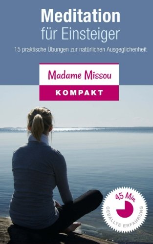 Beispielbild fr Meditation fr Einsteiger - 15 praktische bungen zur natrlichen Ausgeglichenheit zum Verkauf von medimops