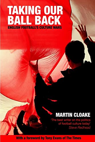 Beispielbild fr Taking Our Ball Back: English Football's Culture Wars zum Verkauf von AwesomeBooks