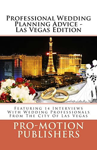 Stock image for Professional Wedding Planning Advice - Las Vegas Edition: Featuring 14 Interviews With Wedding Professionals From The City Of Las Vegas for sale by HPB-Diamond