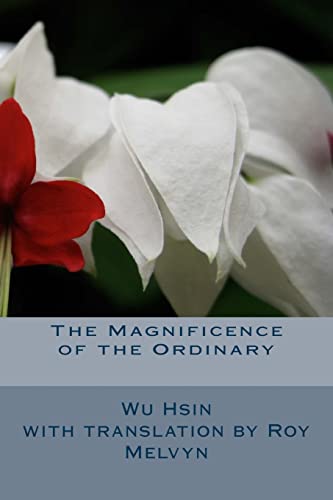 Stock image for The Magnificence of the Ordinary (The Lost Writings of Wu Hsin) for sale by Heisenbooks