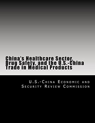 Imagen de archivo de China's Healthcare Sector, Drug Safety, and the U.S.-China Trade in Medical Products a la venta por THE SAINT BOOKSTORE