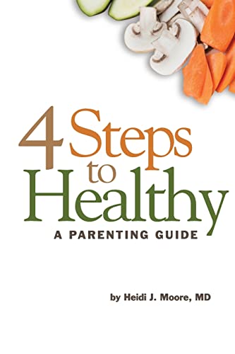 9781500727093: 4 Steps to Healthy: A Parenting Guide
