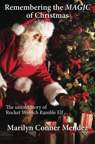 Stock image for Remembering the MAGIC of Christmas: The Untold Story of Rocket Wrench Ramble Elf for sale by Revaluation Books