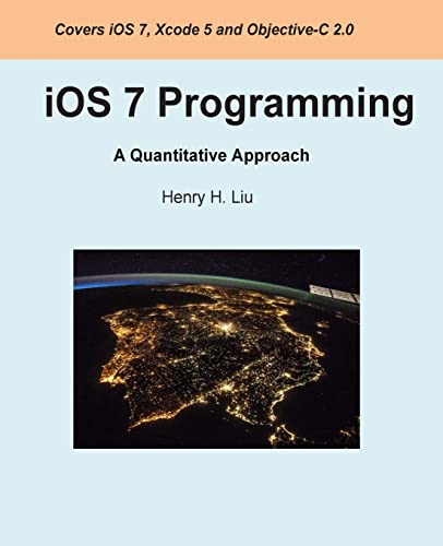 Imagen de archivo de iOS 7 Programming: A Quantitative Approach a la venta por THE SAINT BOOKSTORE
