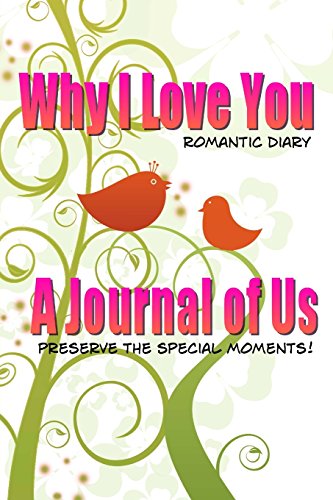 Beispielbild fr Why I Love You Romantic Diary: A Journal of Us-Preserve The Special Moments (Blank Journal) zum Verkauf von Revaluation Books