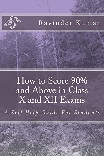 Stock image for How to Score 90% and Above in Class X and XII Exams: A Self Help Guide For Students for sale by THE SAINT BOOKSTORE