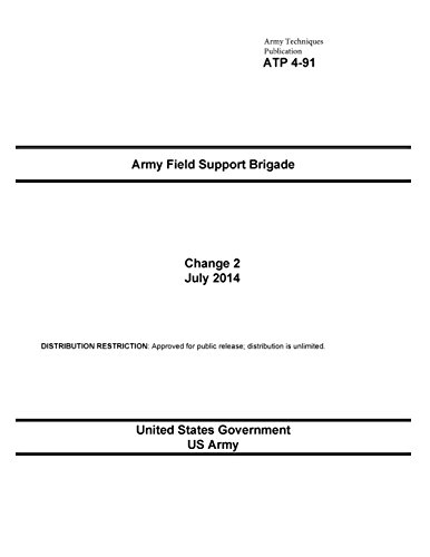 Stock image for Army Techniques Publication Atp 4-91 Army Field Support Brigade Change 2 July 2014 for sale by Revaluation Books