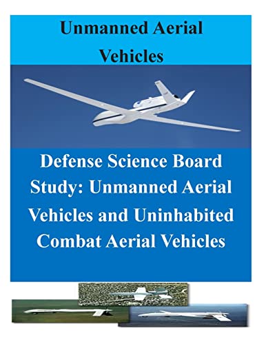 Beispielbild fr Defense Science Board Study: Unmanned Aerial Vehicles and Uninhabited Combat Aerial Vehicles zum Verkauf von THE SAINT BOOKSTORE