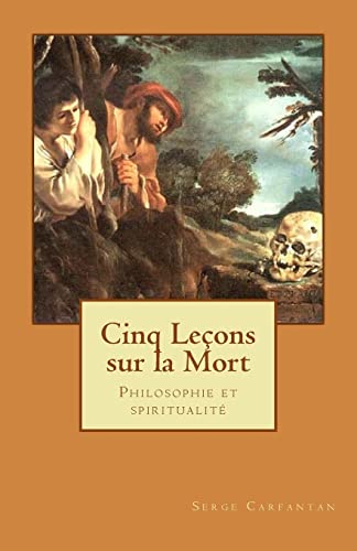Stock image for Cinq lecons sur la mort: Philosophie et spiritualit (Nouvelles leons de philosophie) (French Edition) for sale by Lucky's Textbooks