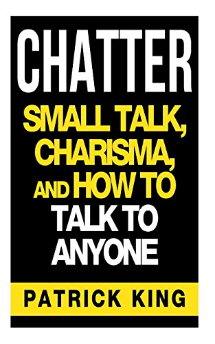 Stock image for CHATTER: Small Talk, Charisma, and How to Talk to Anyone (The People Skills & Co for sale by HPB Inc.