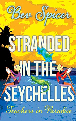 Imagen de archivo de Stranded in the Seychelles: teachers in paradise (A Bev and Carol adventure) a la venta por SecondSale