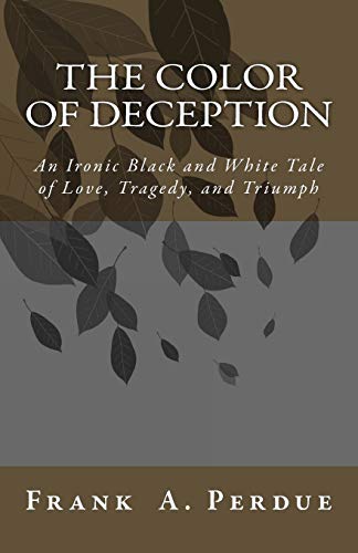 Beispielbild fr The Color of Deception An Ironic Black and White Tale of Love, Tragedy, and Triumph zum Verkauf von PBShop.store US