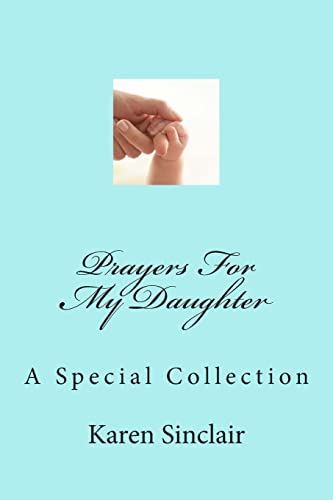 Stock image for Prayers for My Daughter: A Collection of Heartfelt Prayers That Have Been Written Down and Collected Over Time for My Daughter for sale by THE SAINT BOOKSTORE
