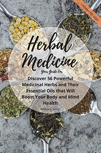 Imagen de archivo de Your Guide for Herbal Medicine: Discover 56 Powerful Medicinal Herbs and Their Essential Oils that Will Boost Your Body and Mind Health a la venta por GreatBookPrices