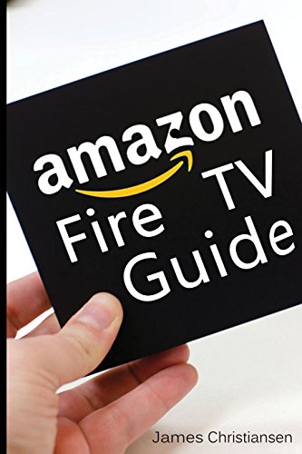 Beispielbild fr Amazon Fire TV User Manual: The Definitive Amazon Fire TV User Manual With Secret Amazon Hacks, Tips & Tricks To Maximize Fire TV?: Volume 2 zum Verkauf von AwesomeBooks