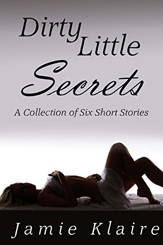 9781500743390: Dirty Little Secrets (A Collection of Six Short Stories)