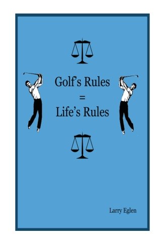 9781500744434: Golf's Rules=Life's Rules: The Mental and Spiritual Side of Golf