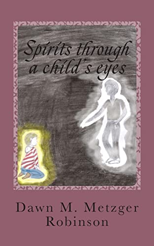 Stock image for Spirits through a child's eyes: A true story of one woman's struggle to empower her grandson with his ability of seeing and interacting with spirits for sale by Lucky's Textbooks