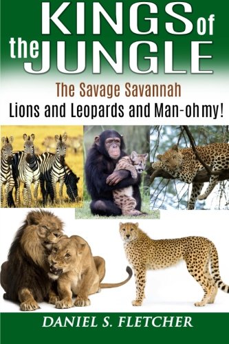 9781500749316: Kings of the Jungle: Tales of the Savage Savannah: Lions and Leopards and Man - oh my!