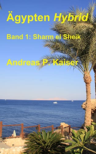 9781500750459: Sharm el Sheik: Der persnliche Reisefhrer.: Volume 1 (gypten Hybrid)