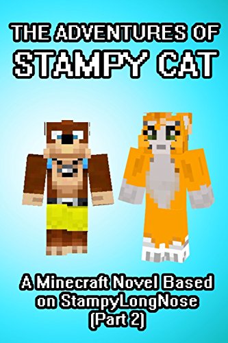 Stock image for The Adventures of Stampy Cat: A Minecraft Novel Based on StampyLongNose (Part 2) for sale by Reuseabook