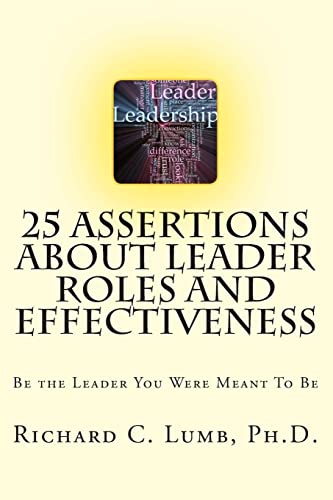 Stock image for 25 Assertions about Leader Role and Effectiveness : Be the Leader You Were Meant to Be for sale by Better World Books