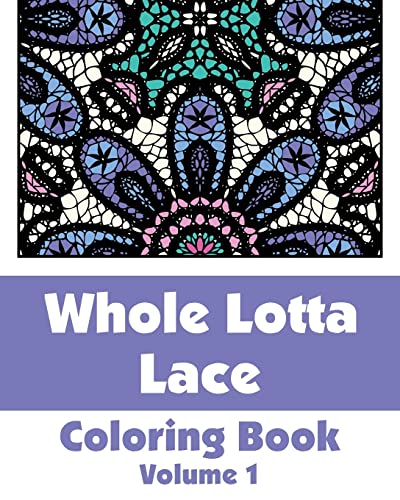 Stock image for Whole Lotta Lace Coloring Book (Volume 1) (Art-Filled Fun Coloring Books) for sale by Lucky's Textbooks