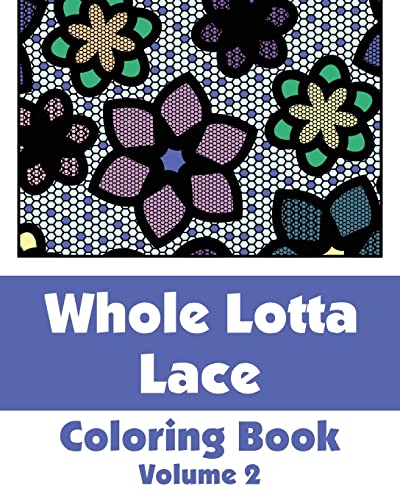 Stock image for Whole Lotta Lace Coloring Book (Volume 2) (Art-Filled Fun Coloring Books) for sale by Lucky's Textbooks