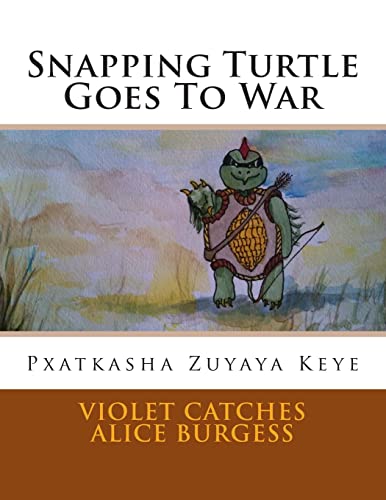 9781500755454: Snapping Turtle Goes To War: Pxatkasha Zuyaya Keye: Volume 1