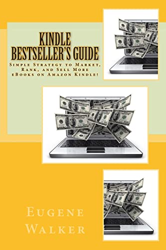 Imagen de archivo de Kindle Bestseller's Guide: Simple Strategy to Market, Rank, and Sell More eBooks on Amazon Kindle! a la venta por Lucky's Textbooks