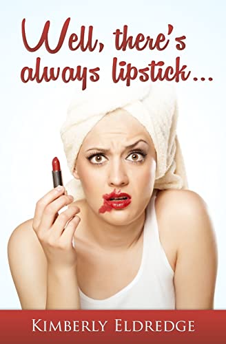 9781500758134: Well, there's always lipstick