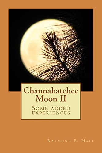 Stock image for Channahatchee Moon II: Some added experiences for sale by Save With Sam