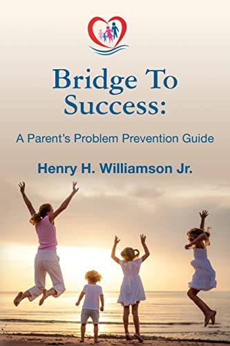 Imagen de archivo de Bridge To Success: A Parent's Problem Prevention Guide a la venta por HPB-Ruby