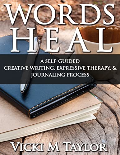 Stock image for Words Heal: Self-Guided Expressive Creative Writing Imagery Exercises for sale by THE SAINT BOOKSTORE
