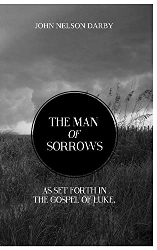 Beispielbild fr The Man of Sorrows: As Set Forth in the Gospel of Luke zum Verkauf von THE SAINT BOOKSTORE