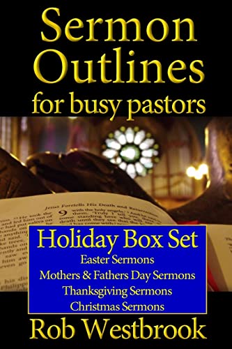 Beispielbild fr Sermon Outlines for Busy Pastors: Holiday Box Set: Easter Sermons, Mothers & Fathers Day Sermons, Thanksgiving Sermons, Christmas Sermons: Volume 17 zum Verkauf von AwesomeBooks