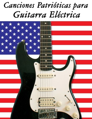 9781500765682: Canciones Patriticas para Guitarra Elctrica: 10 Canciones de Estados Unidos