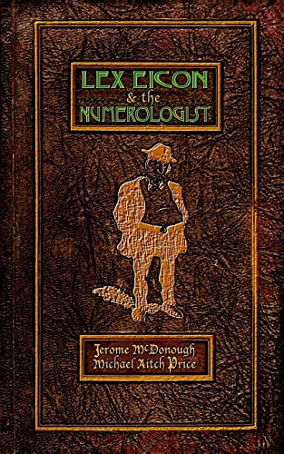 Stock image for Lex Eicon & the Numerologist: Being Twenty-Six Vignettes, Ten Episodes, & a Parenthesis for sale by THE SAINT BOOKSTORE